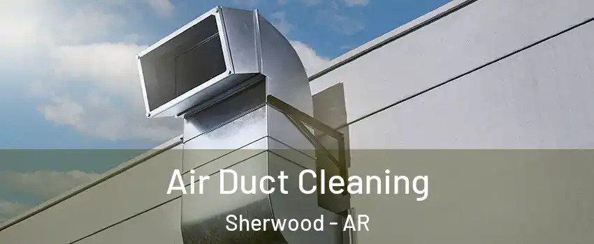  Air Duct Cleaning Sherwood - AR