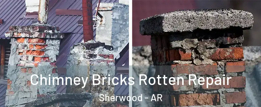  Chimney Bricks Rotten Repair Sherwood - AR