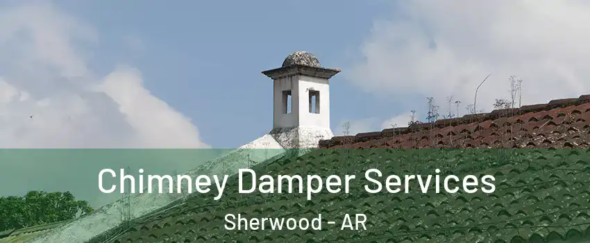  Chimney Damper Services Sherwood - AR