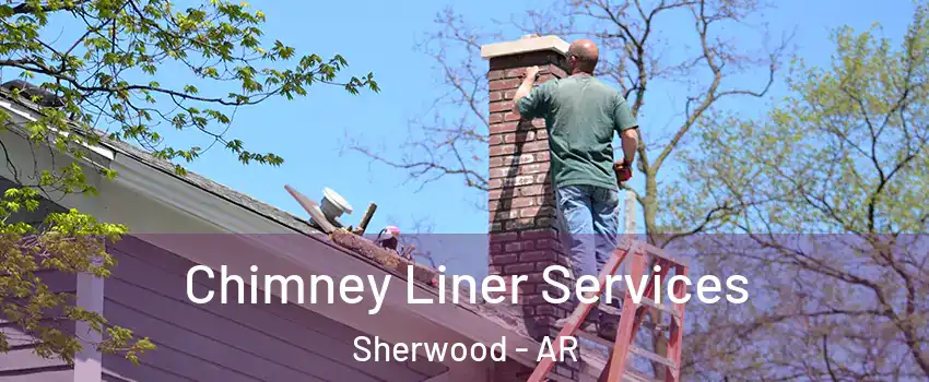  Chimney Liner Services Sherwood - AR
