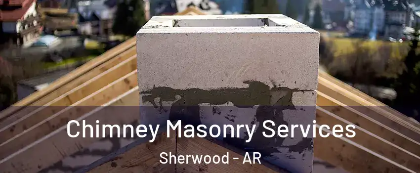  Chimney Masonry Services Sherwood - AR