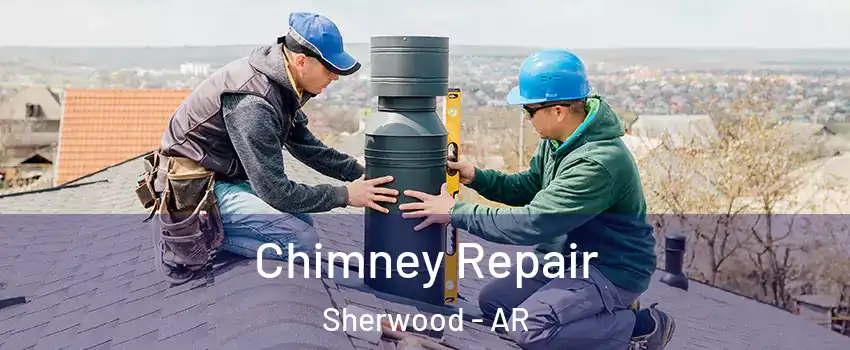  Chimney Repair Sherwood - AR