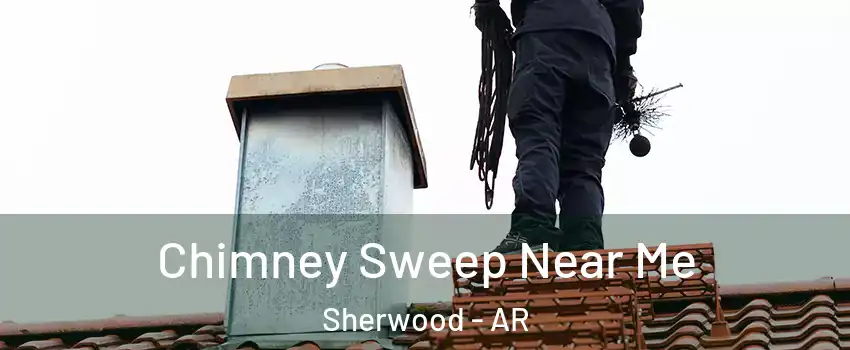  Chimney Sweep Near Me Sherwood - AR