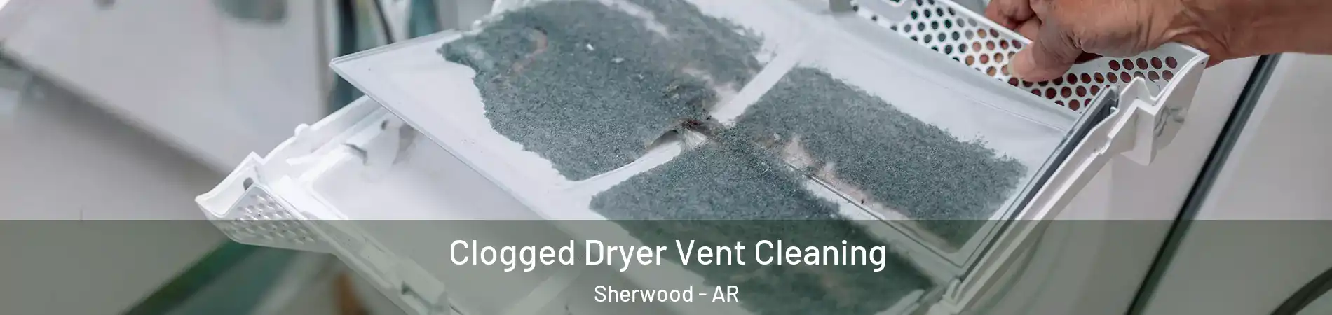  Clogged Dryer Vent Cleaning Sherwood - AR