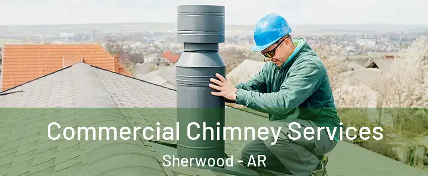  Commercial Chimney Services Sherwood - AR