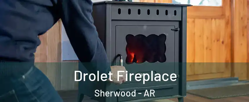  Drolet Fireplace Sherwood - AR