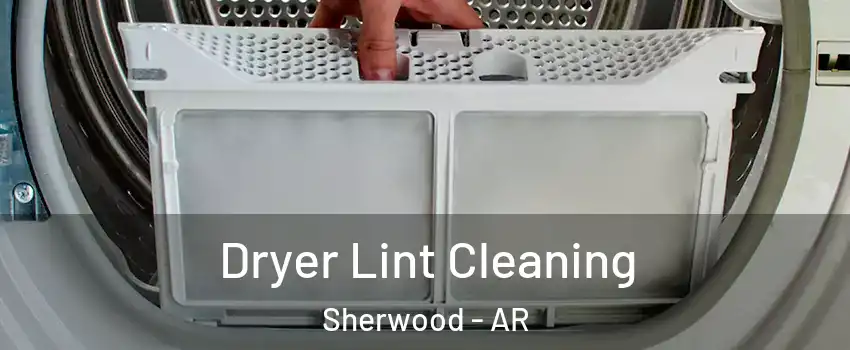  Dryer Lint Cleaning Sherwood - AR
