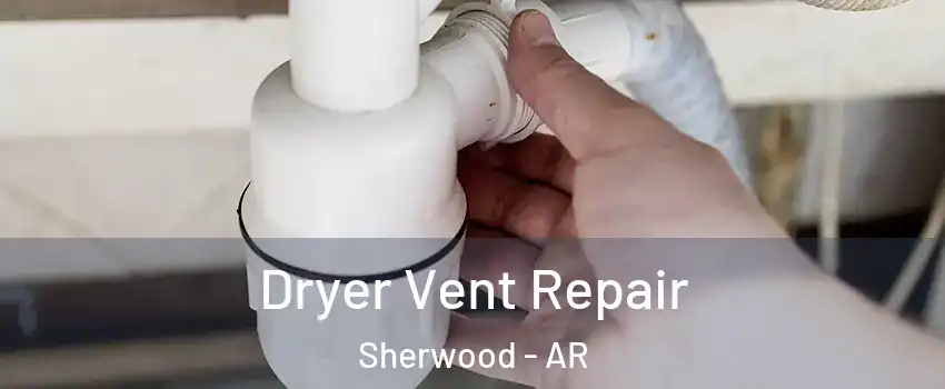  Dryer Vent Repair Sherwood - AR