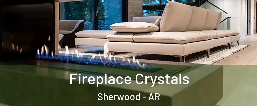  Fireplace Crystals Sherwood - AR