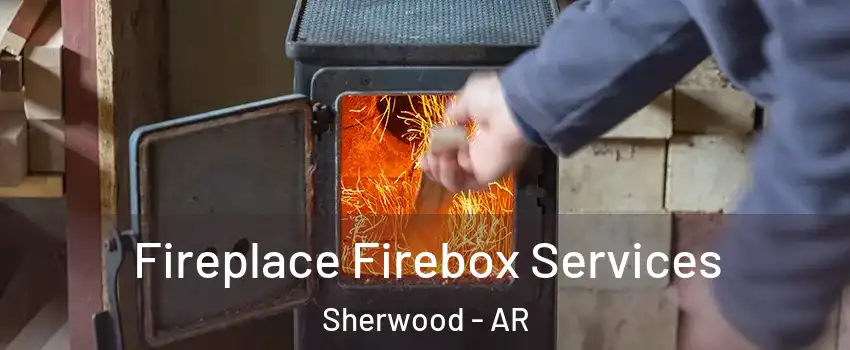  Fireplace Firebox Services Sherwood - AR