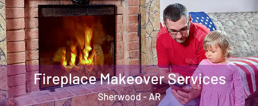  Fireplace Makeover Services Sherwood - AR