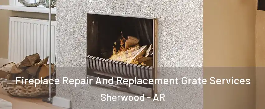  Fireplace Repair And Replacement Grate Services Sherwood - AR