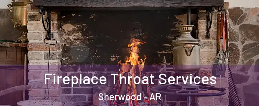  Fireplace Throat Services Sherwood - AR