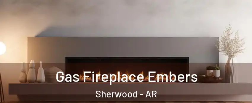  Gas Fireplace Embers Sherwood - AR