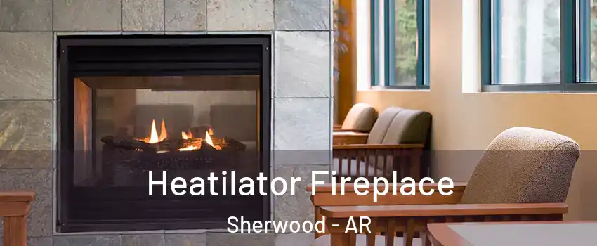  Heatilator Fireplace Sherwood - AR