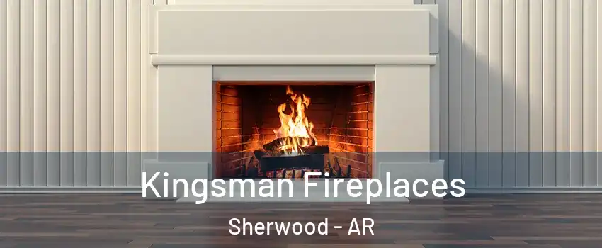  Kingsman Fireplaces Sherwood - AR
