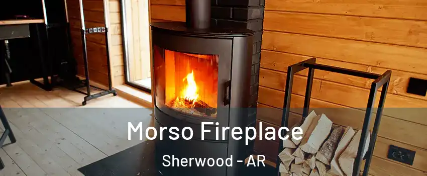  Morso Fireplace Sherwood - AR