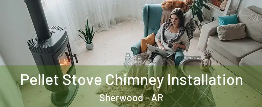  Pellet Stove Chimney Installation Sherwood - AR