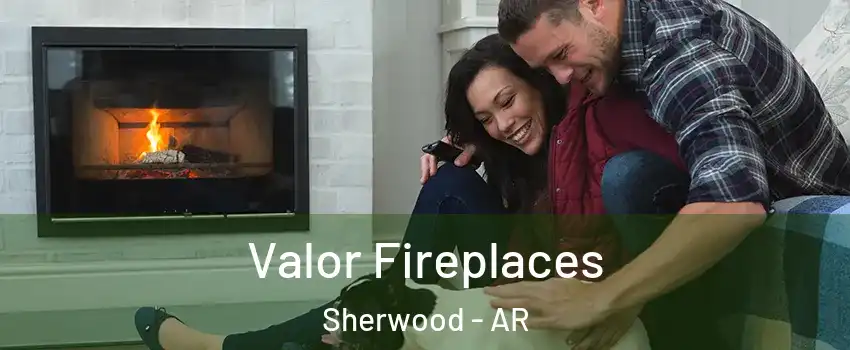  Valor Fireplaces Sherwood - AR