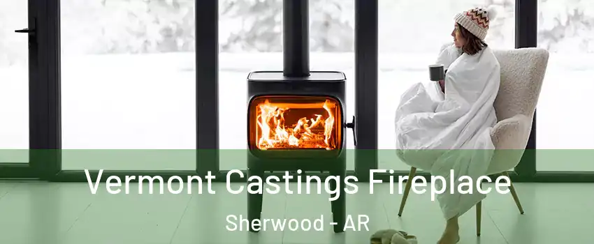  Vermont Castings Fireplace Sherwood - AR