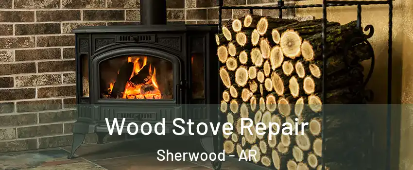 Wood Stove Repair Sherwood - AR